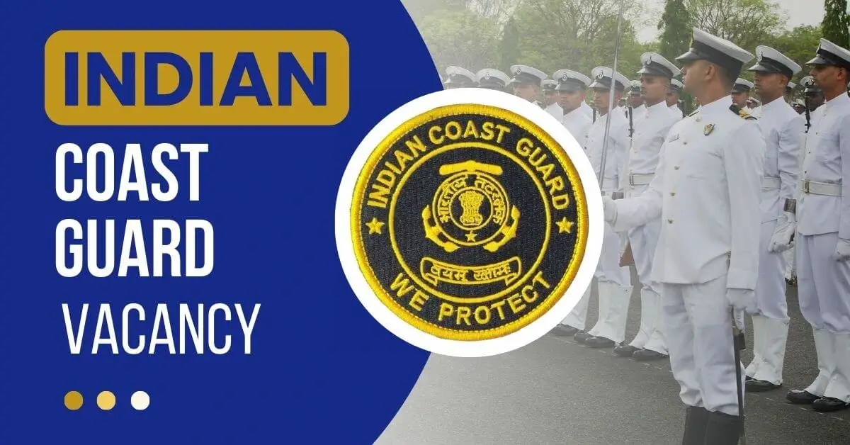 Indian Coast Guard Vacancy Notification OUT! Know all details of notification like eligibility criteria, qualification, salary and more.